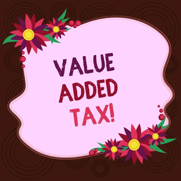 Writing note showing Value Added Tax. Business photo showcasing Amount of money added to cover production and distribution Blank Uneven Color Shape with Flowers Border for Cards Invitation Ads.