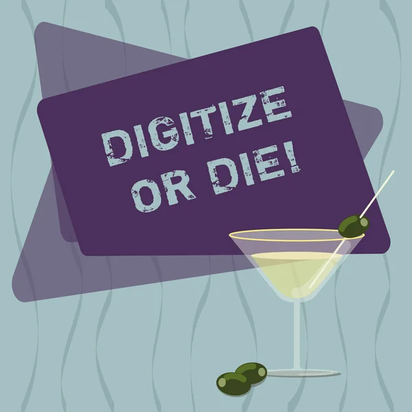 Conceptual hand writing showing Digitize Or Die. Business photo text Embrace the digital evolution or get beaten by competition Filled Cocktail Wine Glass with Olive on the Rim Text Space. — 图库照片