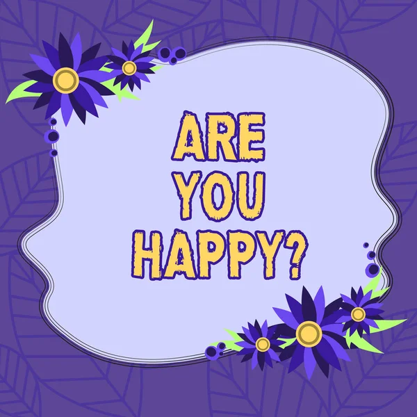 Tekst teken tonen zijn You Happy. Conceptuele foto vragen als u in uw leven genieten van momenten leeg ongelijke kleur vorm met bloemen rand voor kaarten uitnodiging advertenties worden vervuld. — Stockfoto