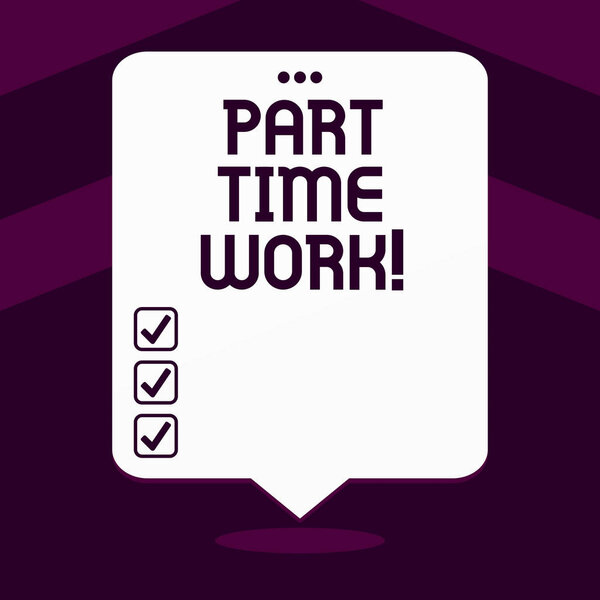Writing note showing Part Time Work. Business photo showcasing A job that is not peranalysisent but able to perform well.