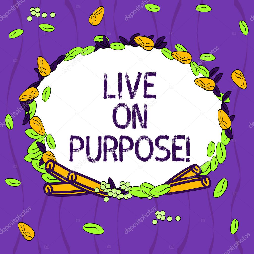 Conceptual hand writing showing Live On Purpose. Business photo showcasing Have a goal mission motivation to keep going inspiration Wreath Made of Different Color Seeds Leaves and Cinnamon.
