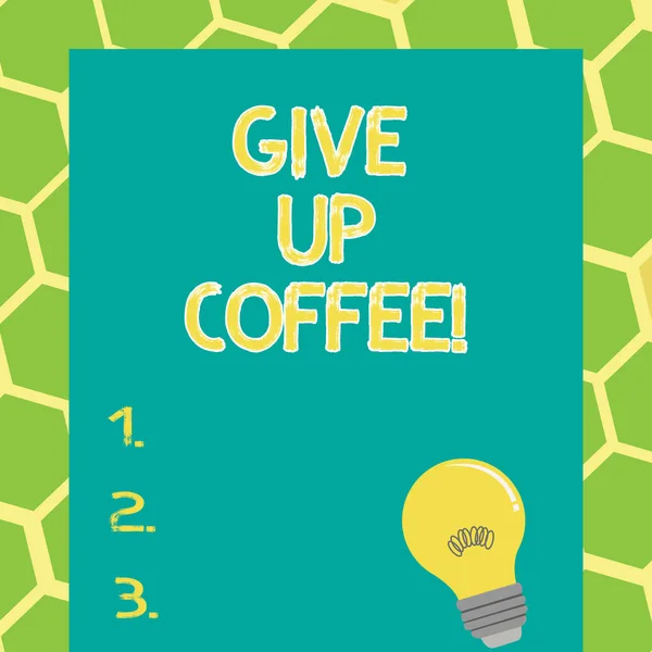 Writing Obs visar ge upp kaffe. Företag foto skylta Stop dricka varma drycker med koffein hälsosam kost. — Stockfoto