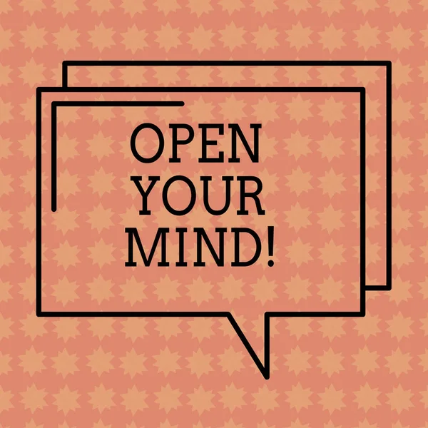 Writing note showing Open Your Mind. Business photo showcasing Be openminded Accept new different things ideas situations Rectangular Outline Transparent Comic Speech Bubble photo Blank Space.
