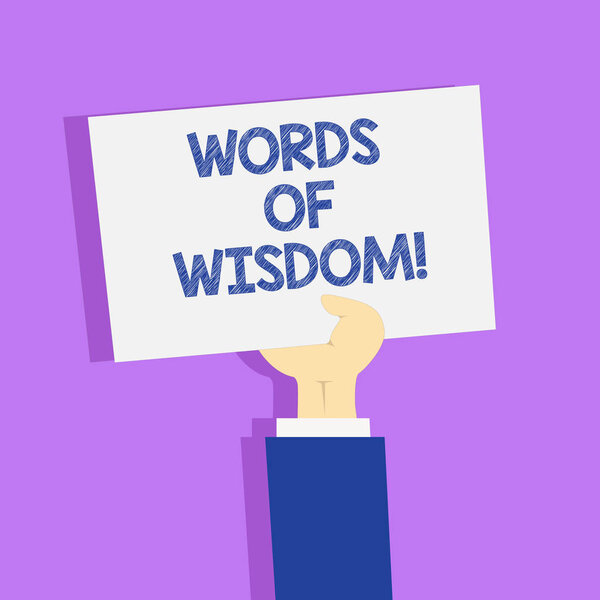 Word writing text Words Of Wisdom. Business concept for Expert advices orientation from somebody with knowledge.