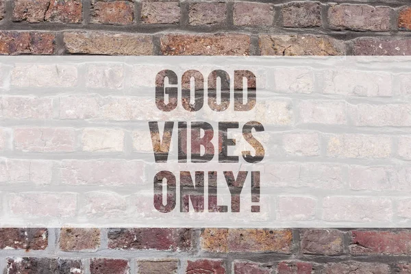 Writing note showing Good Vibes Only. Business photo showcasing Just positive emotions feelings No negative energies Brick Wall art like Graffiti motivational call written on the wall. — Stock Photo, Image