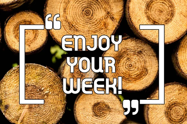 Text sign showing Enjoy Your Week. Conceptual photo Best wishes for the start of weekdays have great days Wooden background vintage wood wild message ideas intentions thoughts.