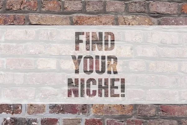 Writing note showing Find Your Niche. Business photo showcasing Market study seeking specific potential clients Marketing Brick Wall art like Graffiti motivational call written on the wall.