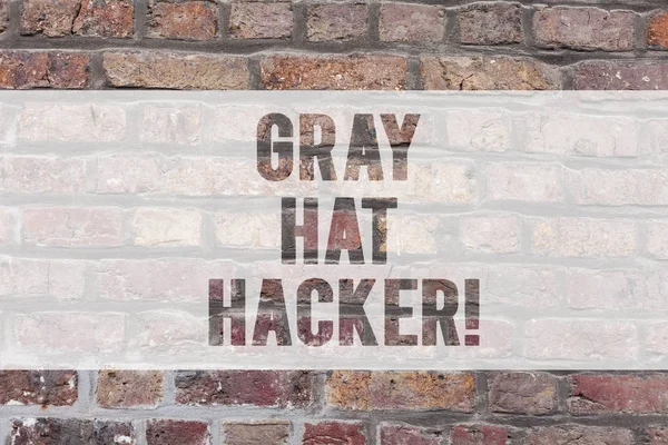 Writing note showing Gray Hat Hacker. Business photo showcasing Computer security expert who may sometimes violate laws Brick Wall art like Graffiti motivational call written on the wall.