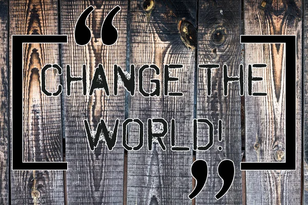 Handwriting text Change The World. Concept meaning start working hard make our lives better make difference Wooden background vintage wood wild message ideas intentions thoughts.