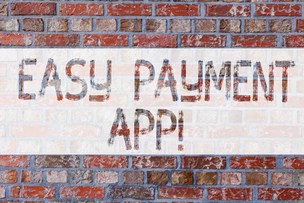 Handwriting text writing Easy Payment App. Concept meaning money paid for product or service through portable device Brick Wall art like Graffiti motivational call written on the wall.