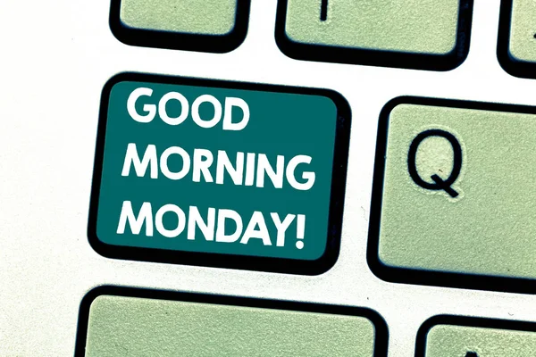 Handwriting text Good Morning Monday. Concept meaning greeting someone in start of day week Start Weekend Keyboard key Intention to create computer message pressing keypad idea.