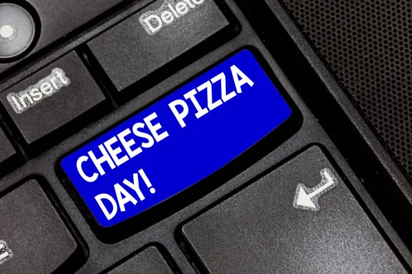 Handwriting text Cheese Pizza Day. Concept meaning date started Greeks covered bread with oils herb and cheese Keyboard key Intention to create computer message pressing keypad idea.