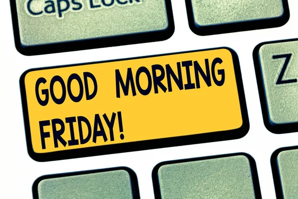 Text sign showing Good Morning Friday. Conceptual photo greeting someone in start of day week Start Weekend Keyboard key Intention to create computer message pressing keypad idea.