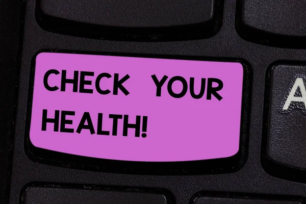 Handwriting text writing Check Your Health. Concept meaning physical examination includes variety of different tests Keyboard key Intention to create computer message pressing keypad idea