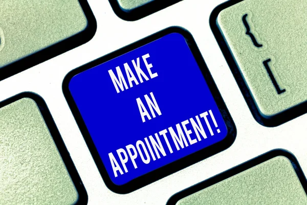 Writing note showing Make An Appointment. Business photo showcasing Assign someone to a particular office or position Keyboard key Intention to create computer message pressing keypad idea.