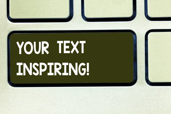 Conceptual hand writing showing Your Text Inspiring. Business photo text words make you feel exciting and strongly enthusiastic Keyboard key Intention to create computer message idea.