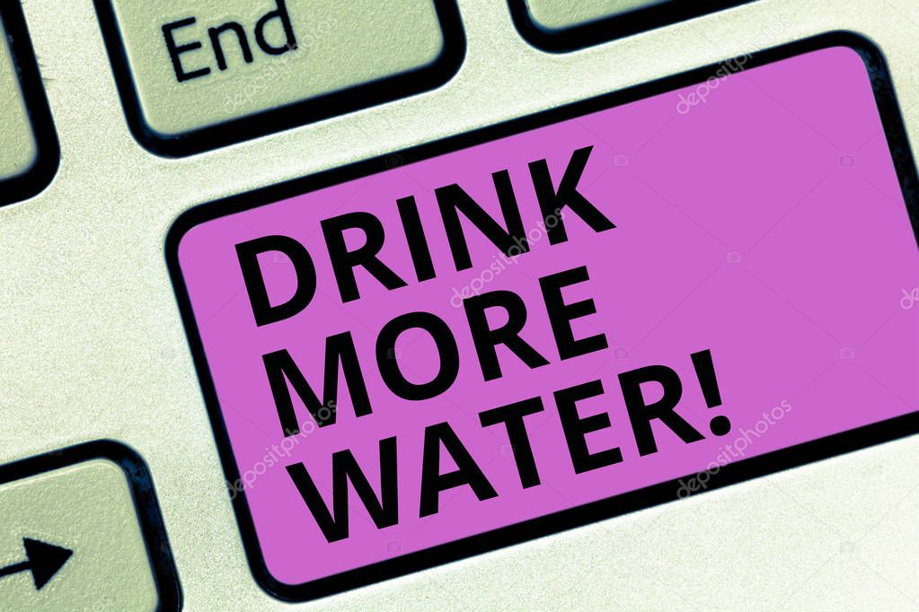 Word writing text Drink More Water. Business concept for increase amount of drinking water required varies everyday Keyboard key Intention to create computer message pressing keypad idea.