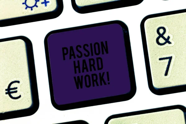 Text sign showing Passion Hard Work. Conceptual photo fuel that inspires and drives showing toward specific goals Keyboard key Intention to create computer message pressing keypad idea.