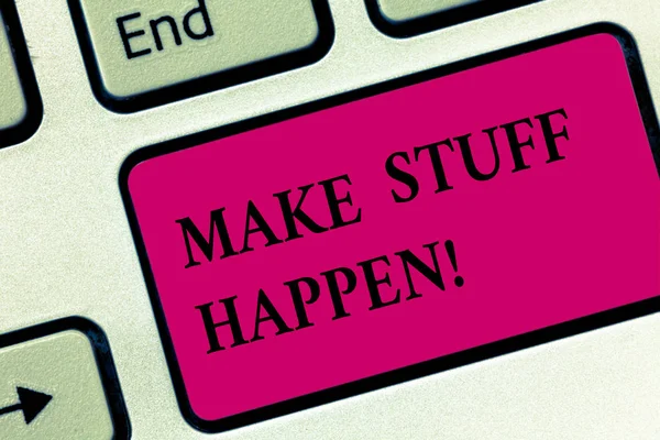 Escritura de texto a mano Make Stuff Happen. Concepto significado si quieres algo tiene que hacer esfuerzos y lograrlo Teclado clave Intención de crear mensaje de computadora presionando el teclado idea . — Foto de Stock