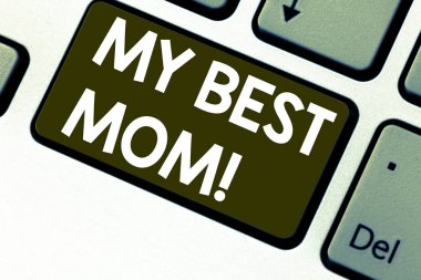 Benim en iyi anne gösterilen metin işareti. Kavramsal fotoğraf hayranlık var anne klavye tuşuna basarak tuş takımı fikir bilgisayar ileti oluşturmak için niyet aşk sevgi güzel duygular.