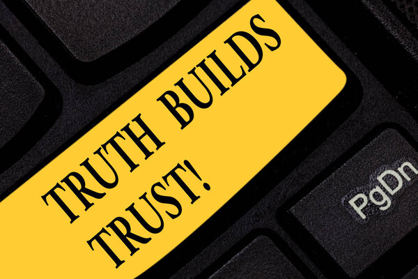 Text sign showing Truth Builds Trust. Conceptual photo you think they are reliable and have confidence in them Keyboard key Intention to create computer message pressing keypad idea.