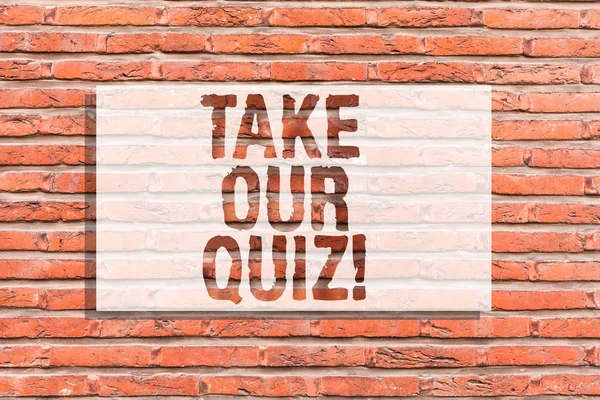 Text tecken visar ta vår Quiz. Konceptuella foto fylla i vårt frågeformulär kort undersökning Feedback Brick Wall art som Graffiti motiverande samtal skriven på väggen. — Stockfoto