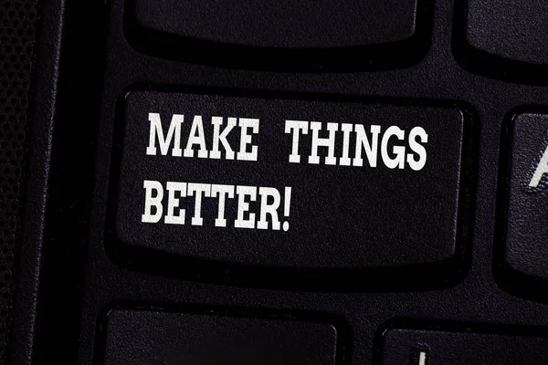Handwriting text writing Make Things Better. Concept meaning improve something or to make it more attractive valuable Keyboard key Intention to create computer message pressing keypad idea.