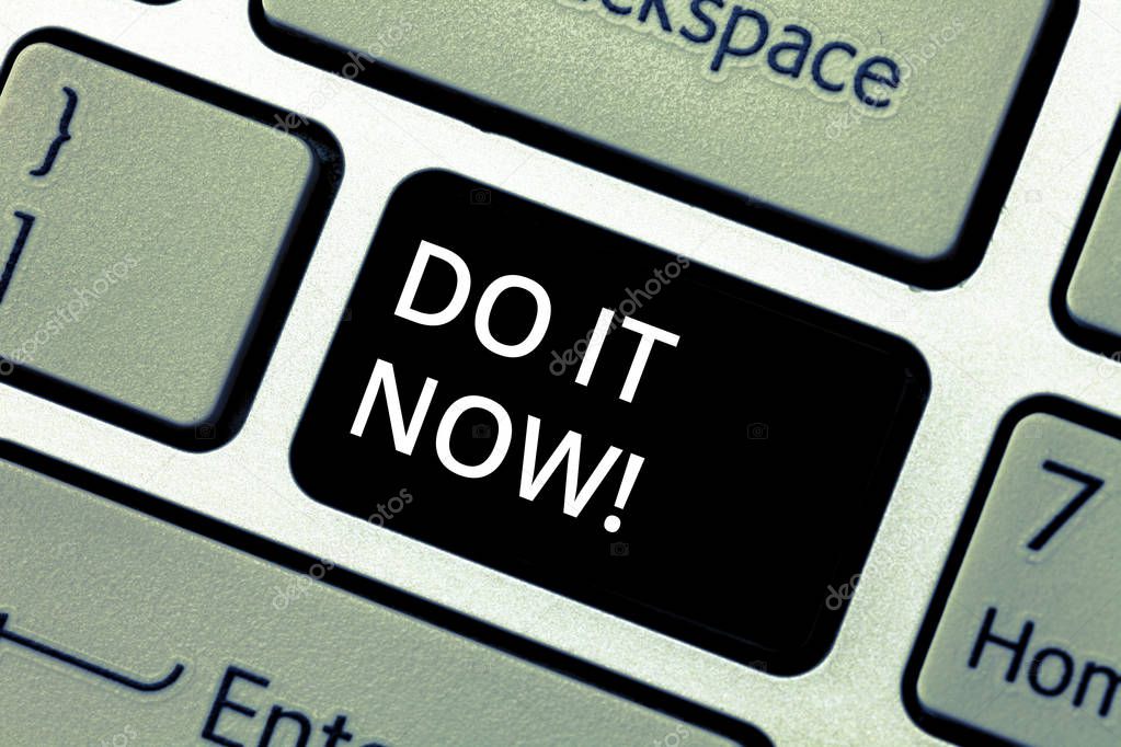 Word writing text Do It Now. Business concept for Respond Immediately Something needs to be done right away Keyboard key Intention to create computer message pressing keypad idea.