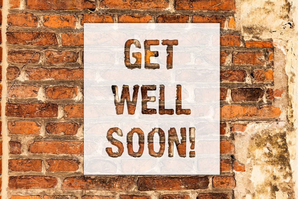 Conceptual hand writing showing Get Well Soon. Business photo text Wishing you have better health than now Greetings good wishes Brick Wall art like Graffiti motivational call written on the wall.