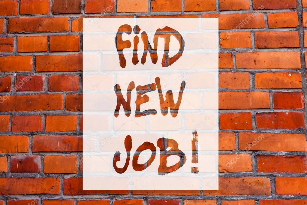 Handwriting text writing Find New Job. Concept meaning Searching for new career opportunities Solution to unemployment Brick Wall art like Graffiti motivational call written on the wall.
