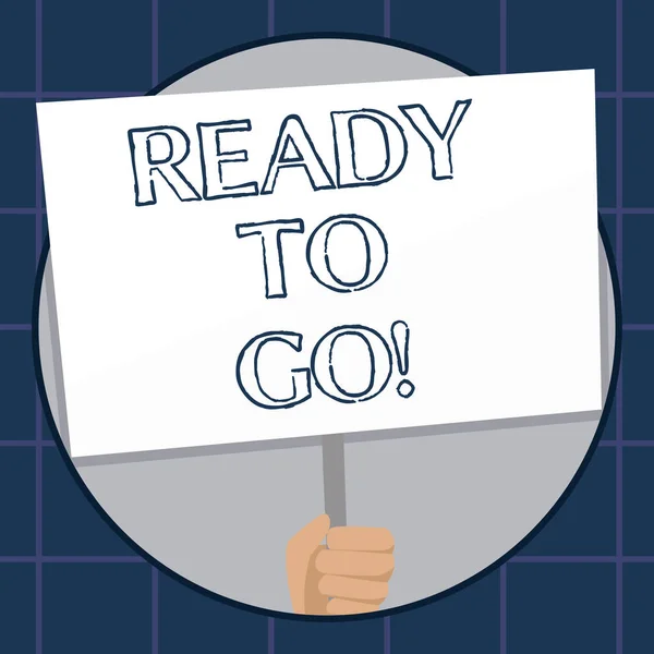 Scrittura concettuale a mano che mostra Ready To Go. Business photo text Sei pronto per il futuro viaggio missione inizio . — Foto Stock