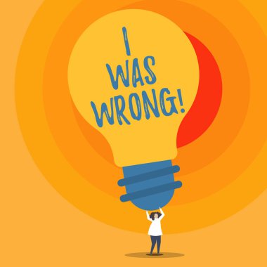 Writing note showing I Was Wrong. Business photo showcasing Acceptance of a mistake error Giving an apology Failure. clipart