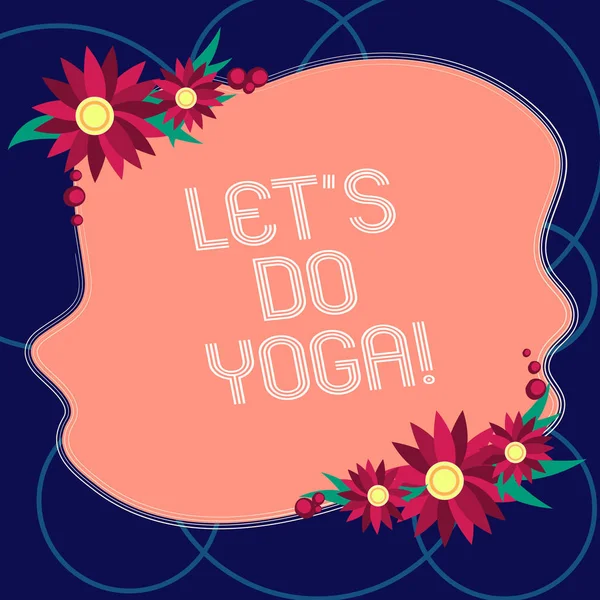 Teks untuk menulis kata Let S Is Do Yoga. Konsep bisnis untuk saat yang tepat untuk bekerja dengan meditasi dan pelatihan Blank Uneven Color Shape with Flowers Border for Cards Invitation Ads . — Stok Foto