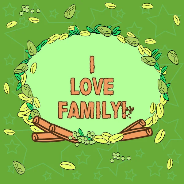 Schreibnotiz, die zeigt, dass ich Familie liebe. Business-Foto präsentiert gute Gefühle über Verwandte, die liebevolle geliebte Menschen Kranz aus verschiedenen farbigen Samen Blätter und gerollte Zimt Foto. — Stockfoto
