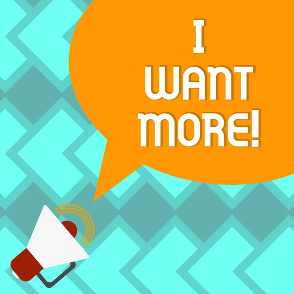 Text sign showing I Want More. Conceptual photo Not having enough of something bigger challenges requirements Megaphone with Sound Volume Icon and Blank Color Speech Bubble photo.