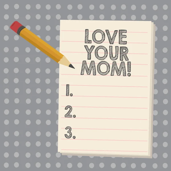 Escritura a mano conceptual que muestra Ama a tu mamá. Exhibición de fotos de negocios Ten buenos sentimientos sobre tu madre Emociones amorosas . — Foto de Stock