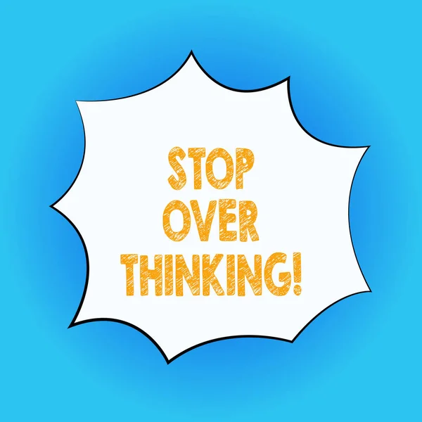 Handwriting text Stop Over Thinking. Concept meaning avoid think about something too much or for long Blank Color Explosion Blast Scream Speech Bubble photo for Promotion Ads. — Stock Photo, Image