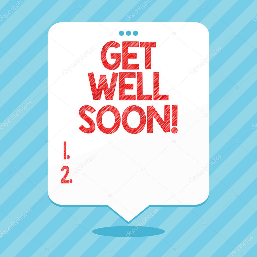 Word writing text Get Well Soon. Business concept for Wishing you have better health than now Greetings good wishes.
