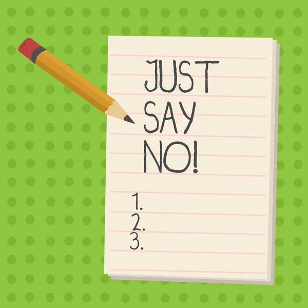 Handwriting text Just Say No. Concept meaning Do not be afraid of giving negative answers to some things.