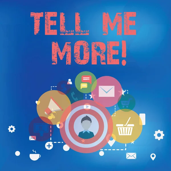 Signo de texto que muestra Tell Me More. Foto conceptual Una llamada para iniciar una conversación Compartir más conocimientos . — Foto de Stock