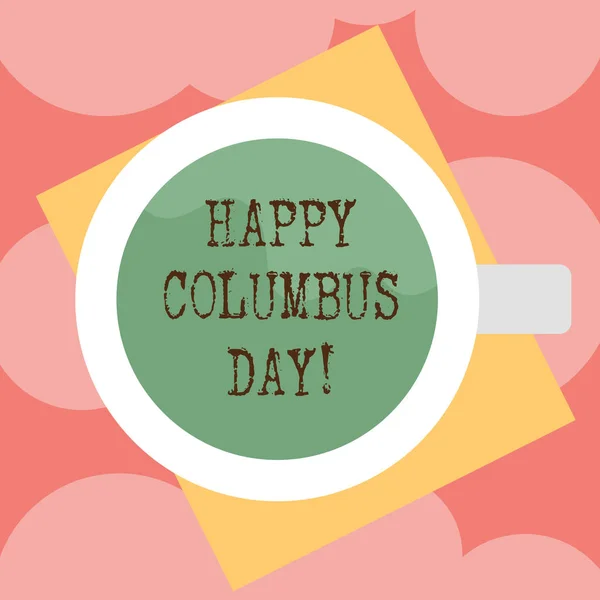 Schrijven van notitie weergegeven: Happy Columbus Day. Zakelijke foto presentatie van vakantie herdenkt landing van Christopher in Amerika Top weergave van drinken Cup gevuld met drank op papier van de kleur foto. — Stockfoto