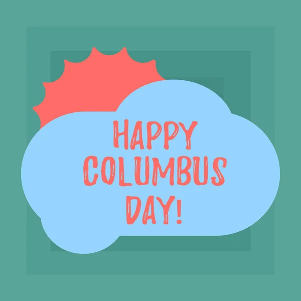 Conceptuele hand schrijven weergegeven: Happy Columbus Day. Zakelijke foto presentatie van vakantie herdenkt landing van Christopher in Amerika zon verbergen achter leeg pluizig kleur Cloud voor Poster advertenties. — Stockfoto