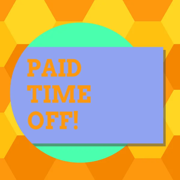 Handwriting text Paid Time Off. Concept meaning Receiving payments for not moments where you are not working Blank Rectangular Color Shape with Shadow Coming Out from a Circle photo.