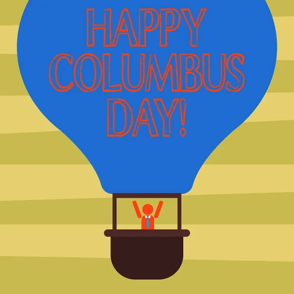 Tekst bord Happy Columbus Day tonen. Conceptuele foto vakantie herdenkt landing van Christopher in Amerika Hu analyse Dummy wapens verhogen binnen de gondel rijden leeg kleur luchtballon. — Stockfoto