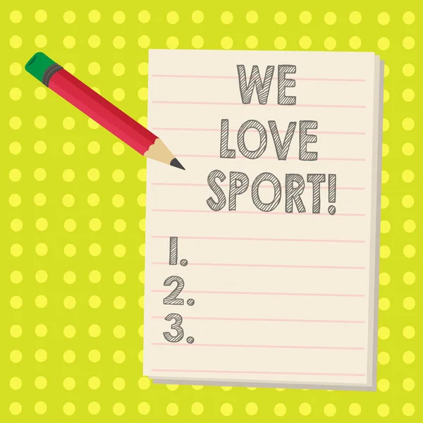 Testo di scrittura di parole We Love Sport. Business concept per Mi piace molto praticare attività sportive atletiche allenarsi . — Foto Stock