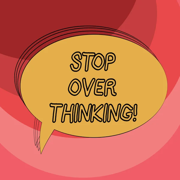 Conceptual hand writing showing Stop Over Thinking. Business photo showcasing avoid think about something too much or for long Oval Outlined Solid Color Speech Bubble Empty Text Balloon. — Stock Photo, Image