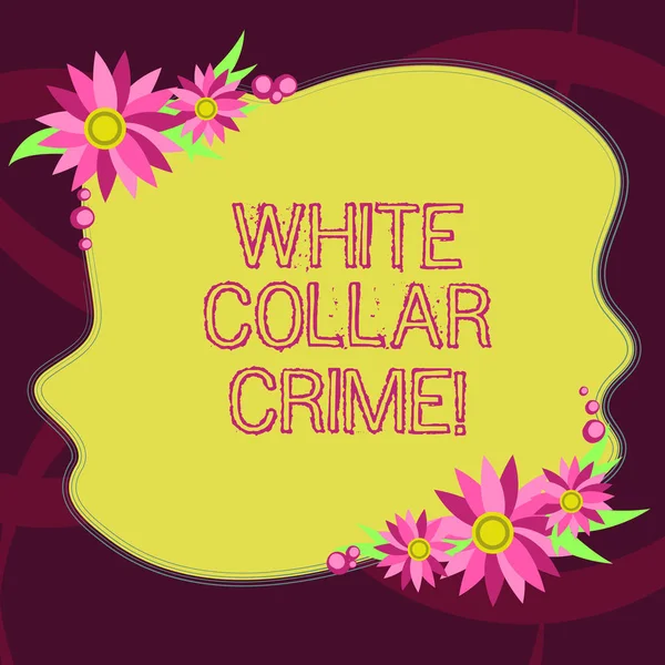 Εννοιολογική χέρι γραφή δείχνει άσπρο γιακά του εγκλήματος. Επαγγελματίες φωτογραφία προβάλλοντας αναφέρεται οικονομικά κίνητρα nonviolent έγκλημα από επαγγελματίες κενό χρώμα σχήμα με λουλούδια συνόρων για κάρτες πρόσκληση. — Φωτογραφία Αρχείου