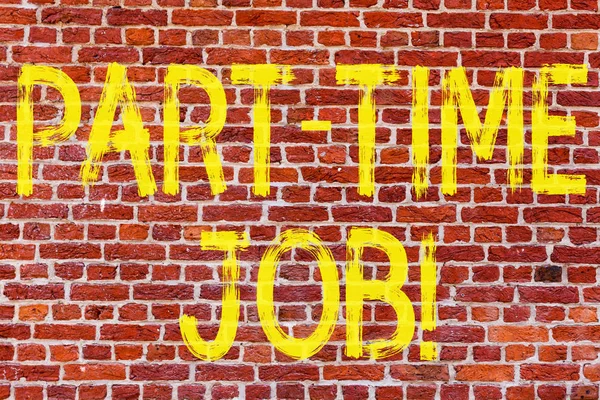 Writing note showing Part Time Job. Business photo showcasing Working a few hours per day Temporary Work Limited Shifts Brick Wall art like Graffiti motivational call written on the wall. — Stock Photo, Image