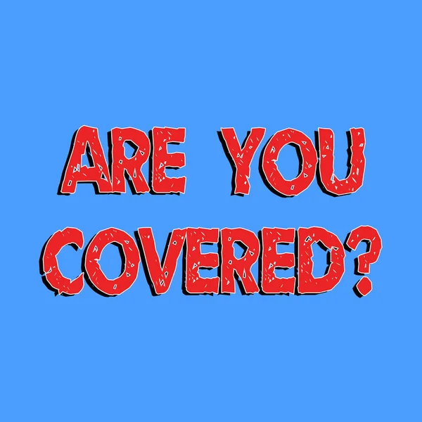 Segno di testo che mostra Are You Coveredquestion. Foto concettuale chiedendo di voi assicurazione stato di salute . — Foto Stock