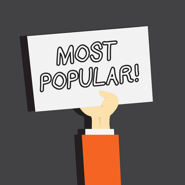 Conceptual hand writing showing Most Popular. Business photo showcasing Top Rating Bestseller Favorite Product or Artist 1st in ranking.